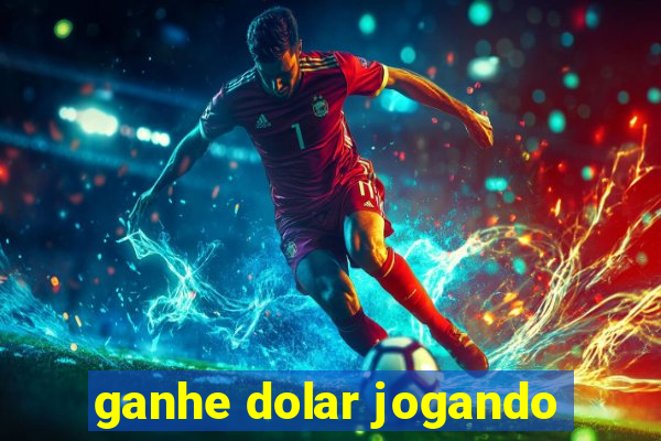 ganhe dolar jogando